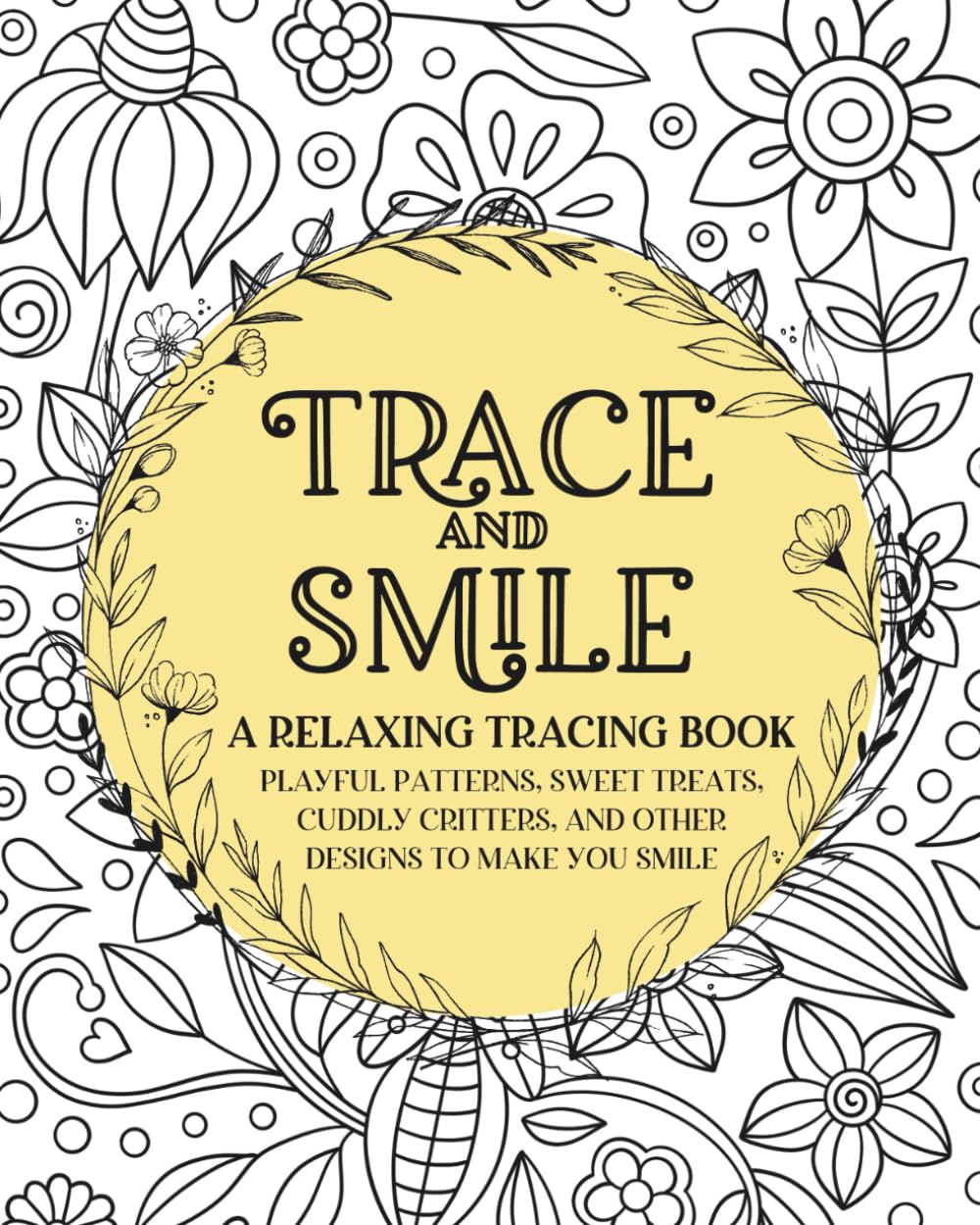 Trace and Smile: A Relaxing Tracing Book: Cute and Happy Designs to Trace and Color