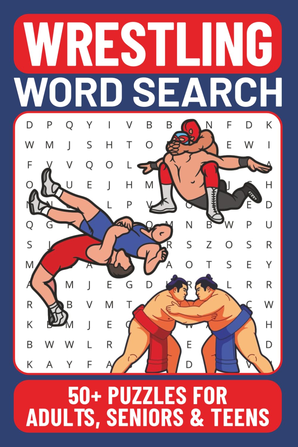 Wrestling Word Search Puzzle Book for Adults, Seniors and Teens: Puzzle Searches for Wrestling Fans, Athletes, Parents, and Coaches | 6x9 Inches | 50+ Engaging Puzzles
