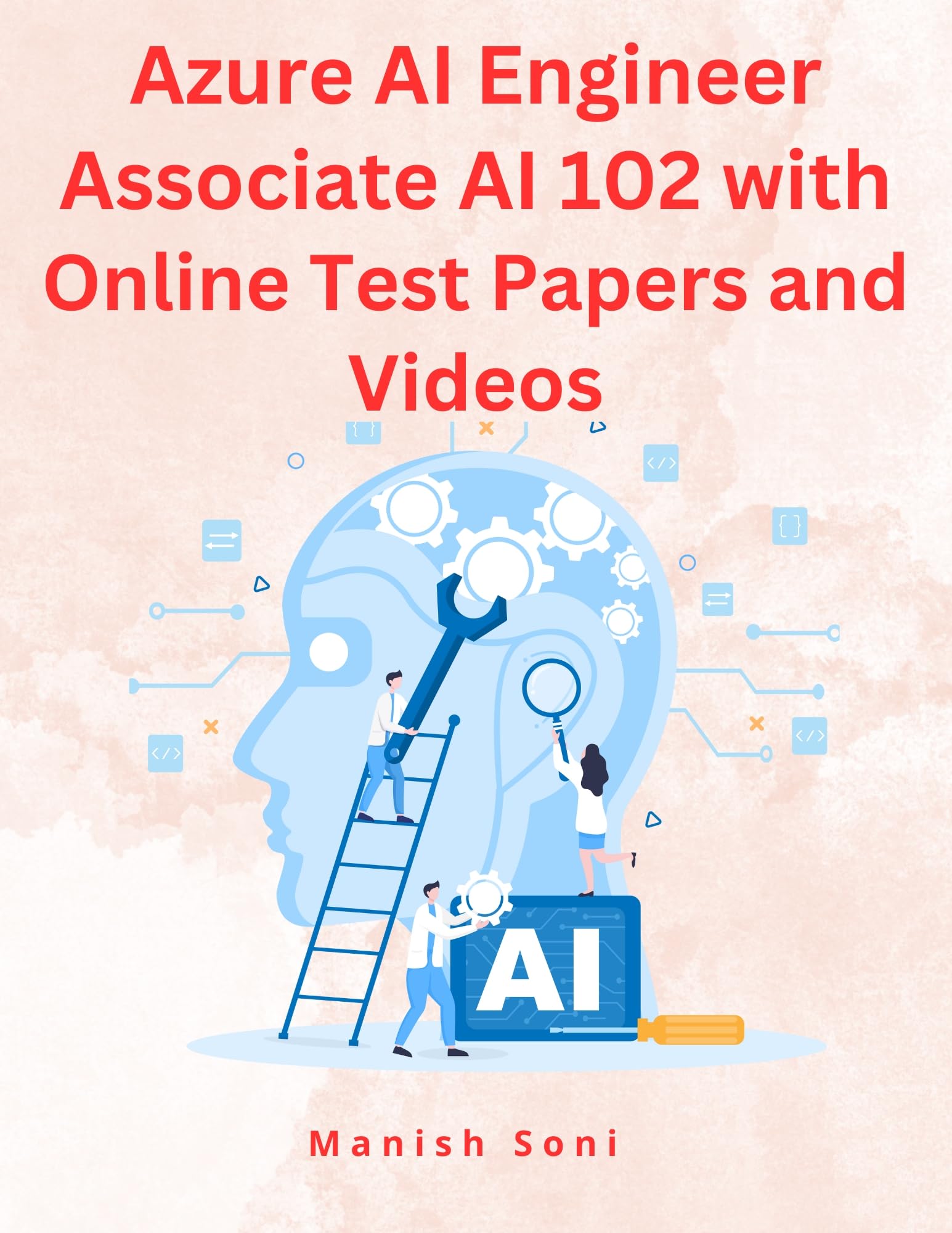 azure ai engineer associate ai 102 certification ebook complete study guide – full syllabus coverage, solved & unsolved questions, pyq, practice exercises, online test papers, video lectures (email delivery of ebook in 2 hours)