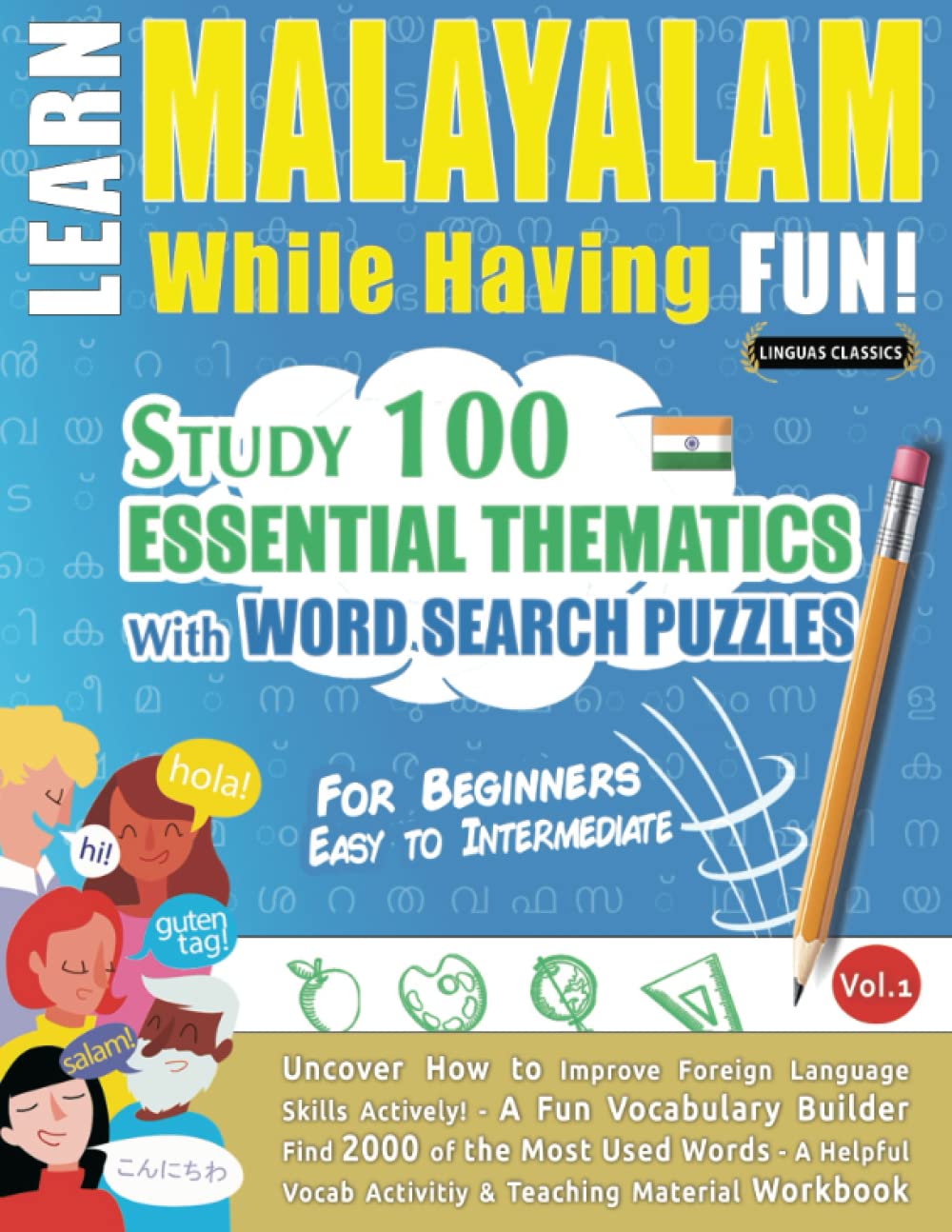 LEARN MALAYALAM WHILE HAVING FUN! - FOR BEGINNERS: EASY TO INTERMEDIATE - STUDY 100 ESSENTIAL THEMATICS WITH WORD SEARCH PUZZLES - VOL.1: Uncover How ... Skills Actively! - A Fun Vocabulary Builder.
