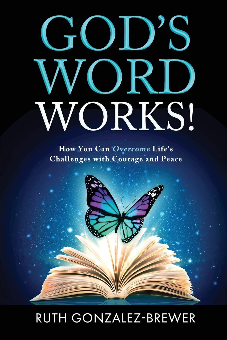 God's Word Works!: How You Can Overcome Life's Challenges with Courage and Peace