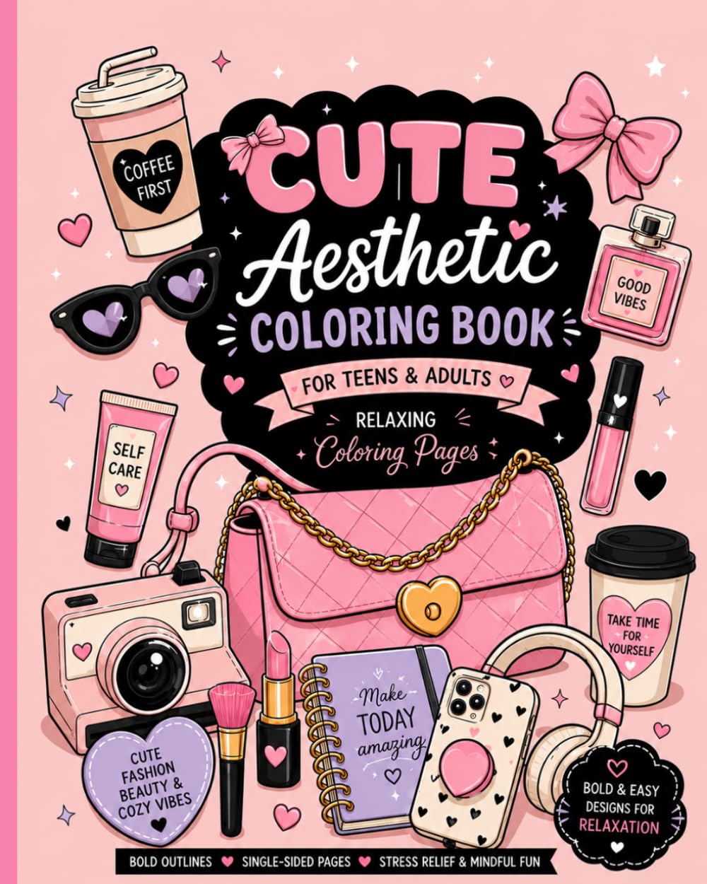 Cute Aesthetic Coloring Book for Adults and Teens: Cute, Fashion, Beauty and Cozy Vibes for Relaxation
