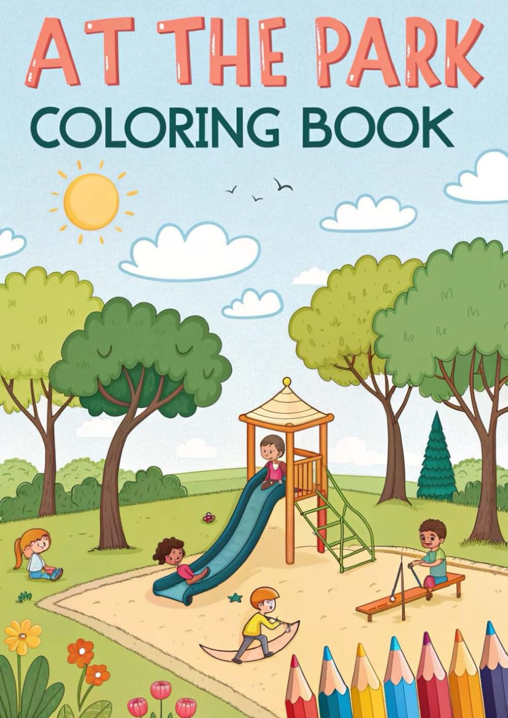 At the Park Coloring Book for Kids: 25 Fun & Easy Coloring Pages of Park Playtime, Outdoor Games & Happy Kids | Activity Coloring Book for Boys & Girls Ages 3–12