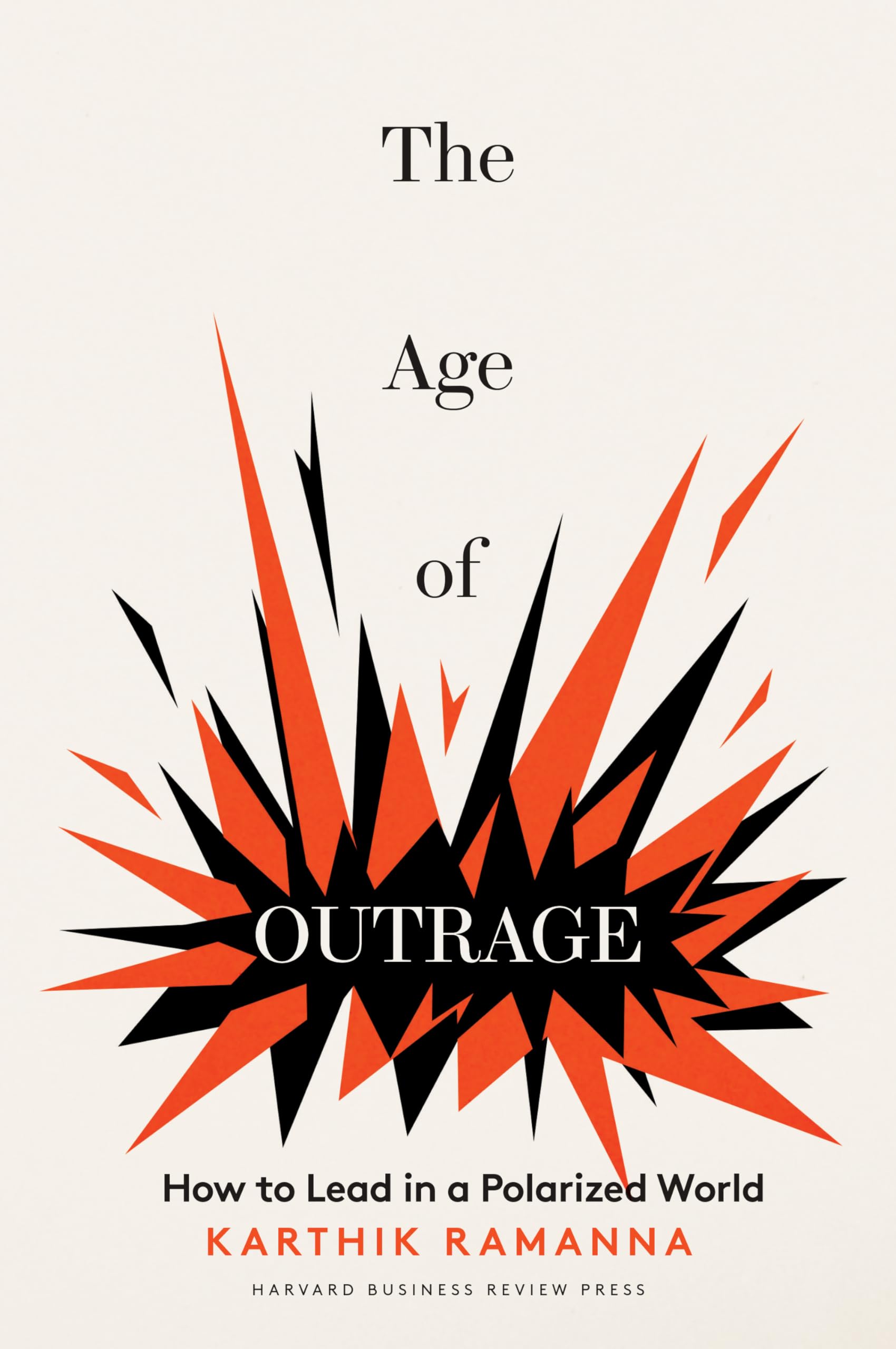 The Age of Outrage by Karthik Ramanna (Hardback Book)
