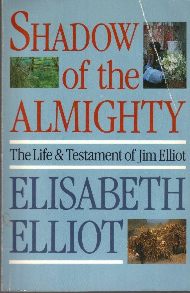 Shadow of the Almighty: The Life and Testament of Jim Elliot (Lives of Faith)