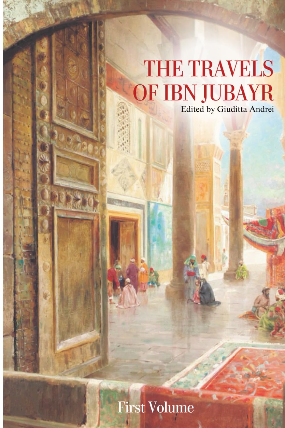 THE TRAVELS OF IBN JUBAYR: New complete Edition - 1 VOLUME (THE TRAVELS OF IBN JUBAYR: New complete Edition in English - 1 and 2 VOLUME)