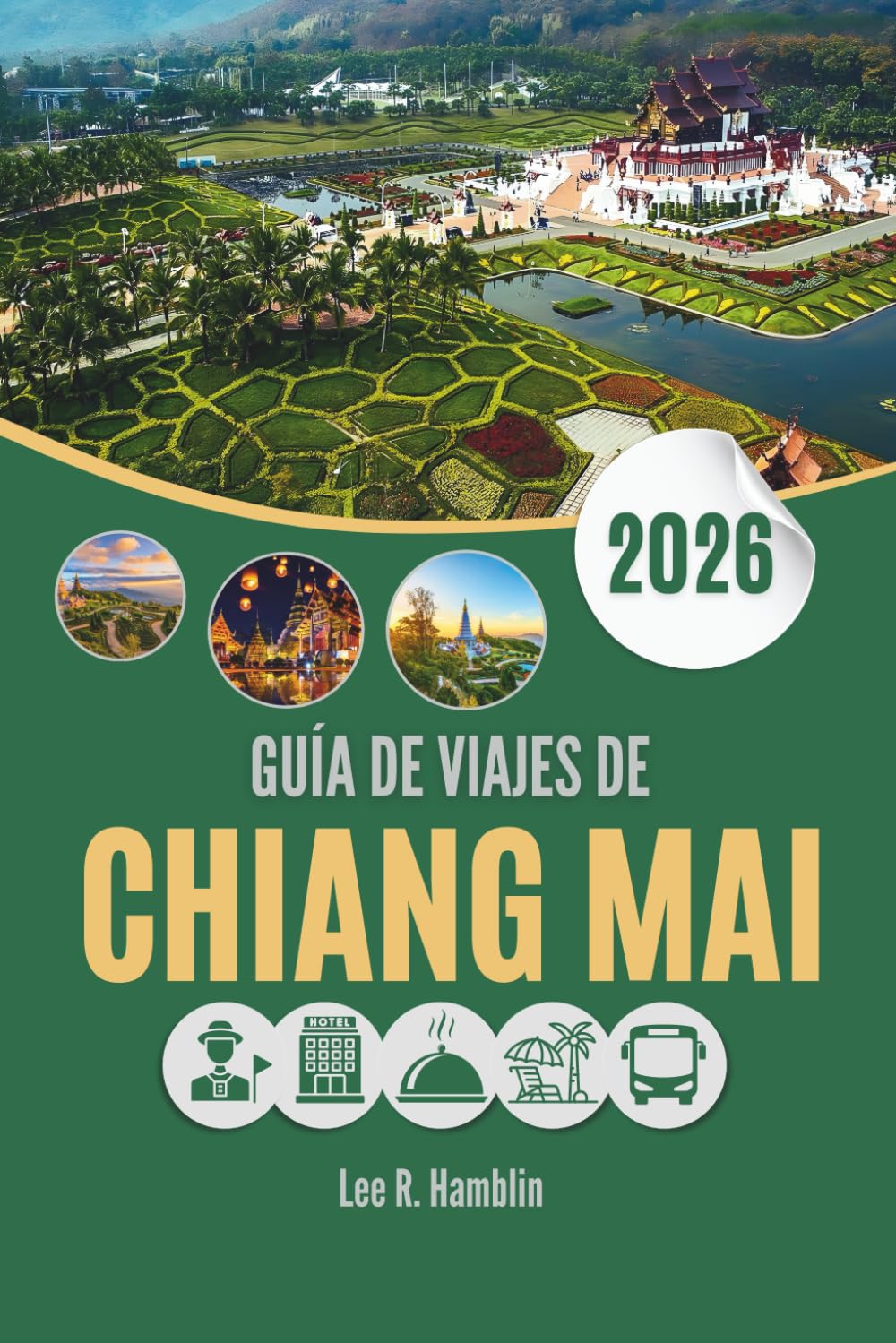 GUÍA DE VIAJES DE CHIANG MAI 2026: Donde las linternas iluminan la noche y las montañas guardan misterios