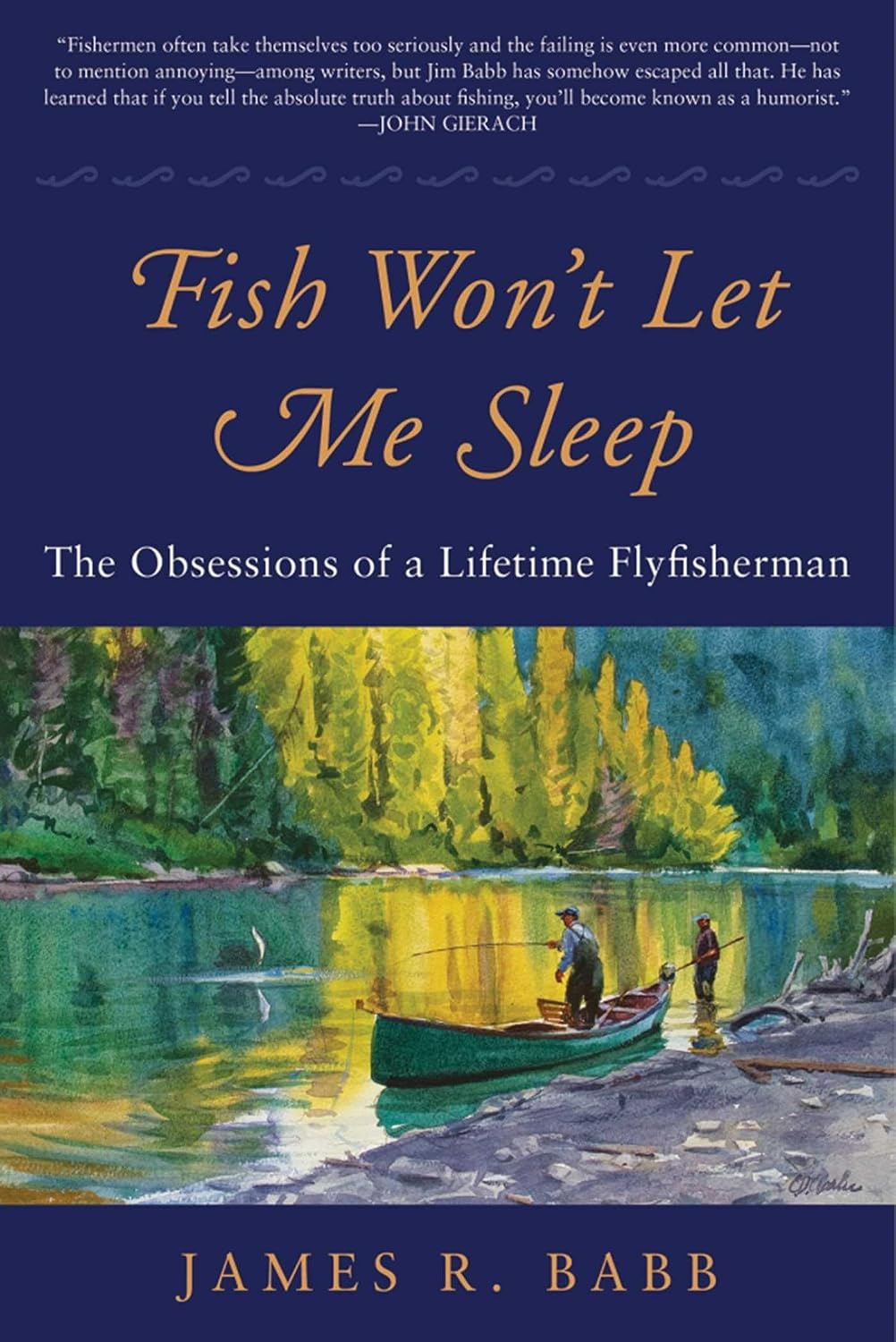 Fish Won't Let Me Sleep: The Obsessions of a Lifetime Flyfisherman