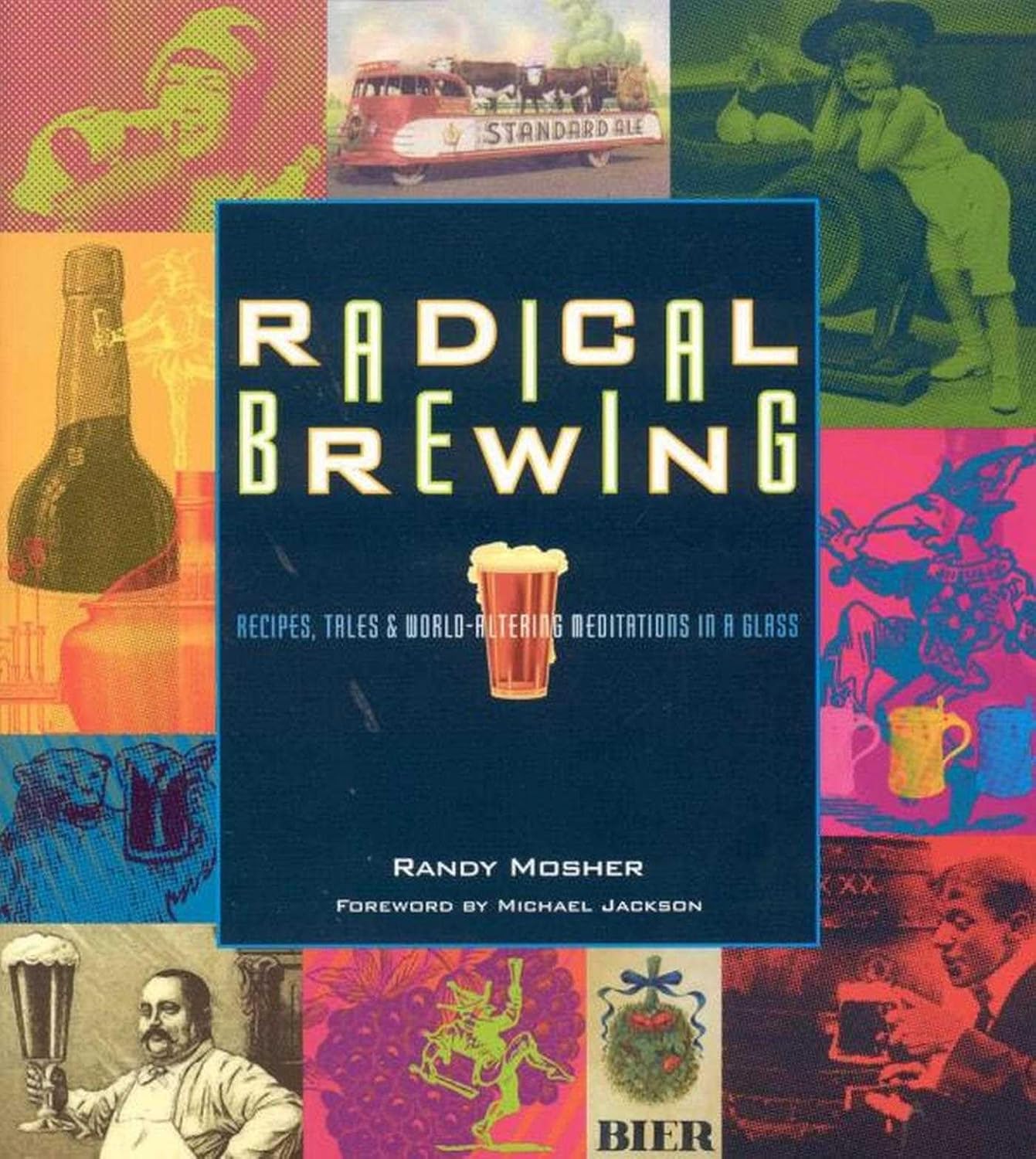 Radical Brewing: Recipes, Tales and World-Altering Meditations in a Glass      Kindle Edition