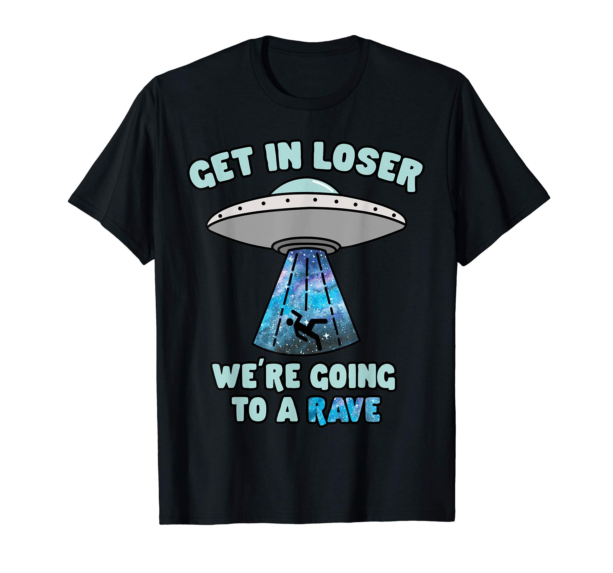 Electronic Music Designs and MerchGet In Loser Funny Alien UFO EDM Music Rave T-ShirtOEKO-TEX STANDARD 100