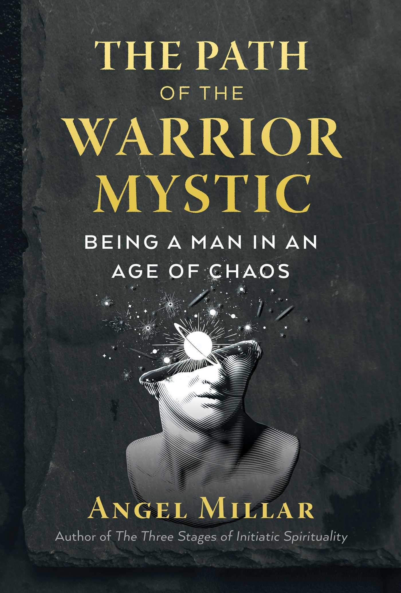 The Path of the Warrior-Mystic: Being a Man in an Age  by Angel Millar PAPERBACK