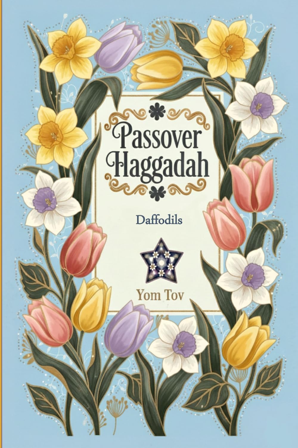 Passover Haggadah, Daffodils: Pesach book for the Jewish Family, traditional Haggadah for a Meaningful and Speedy Seder: 4 (haggadah for passover books collection)