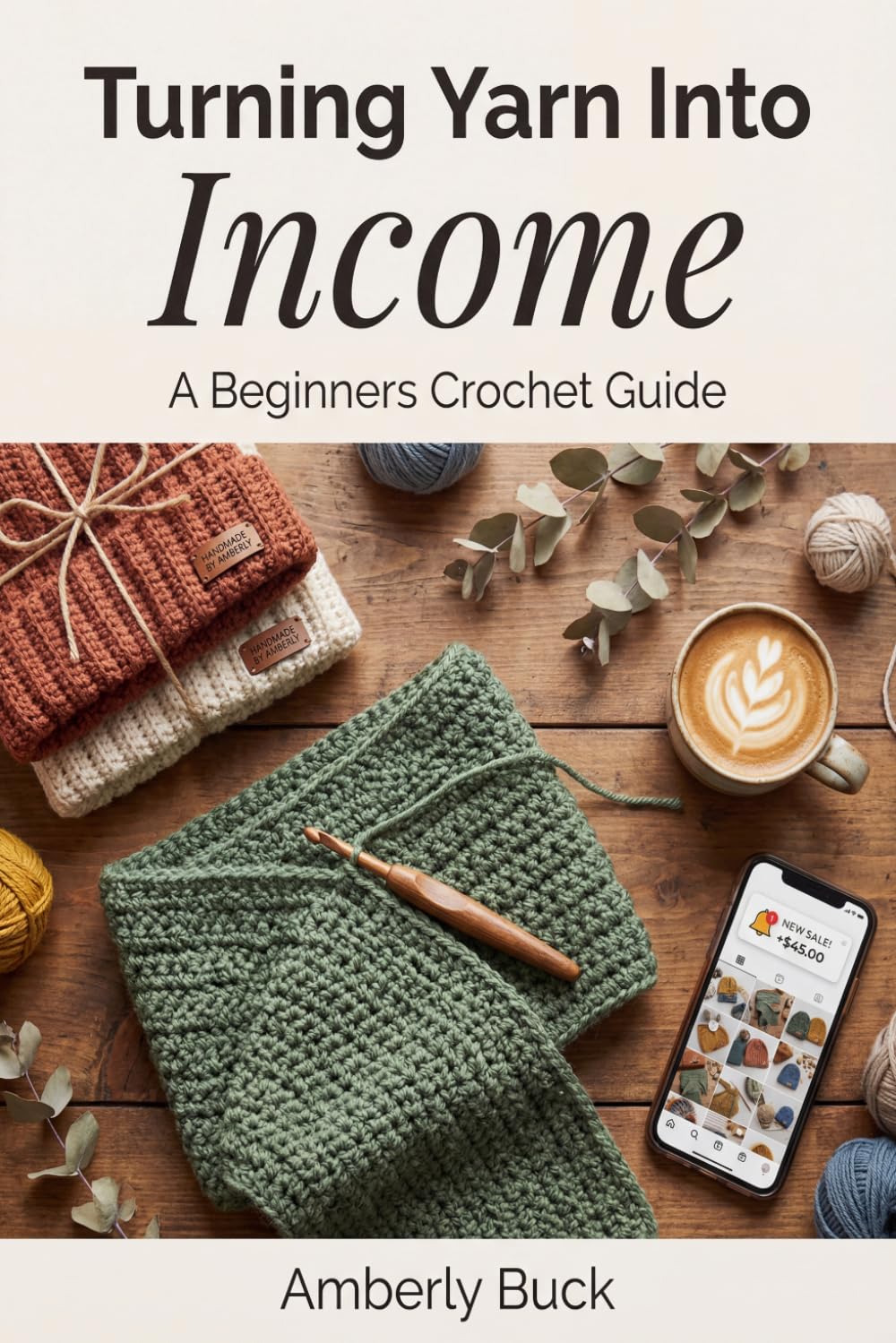 Turning Yarn Into Income: A Beginner's Crochet Guide to Building a Profitable Side Hustle