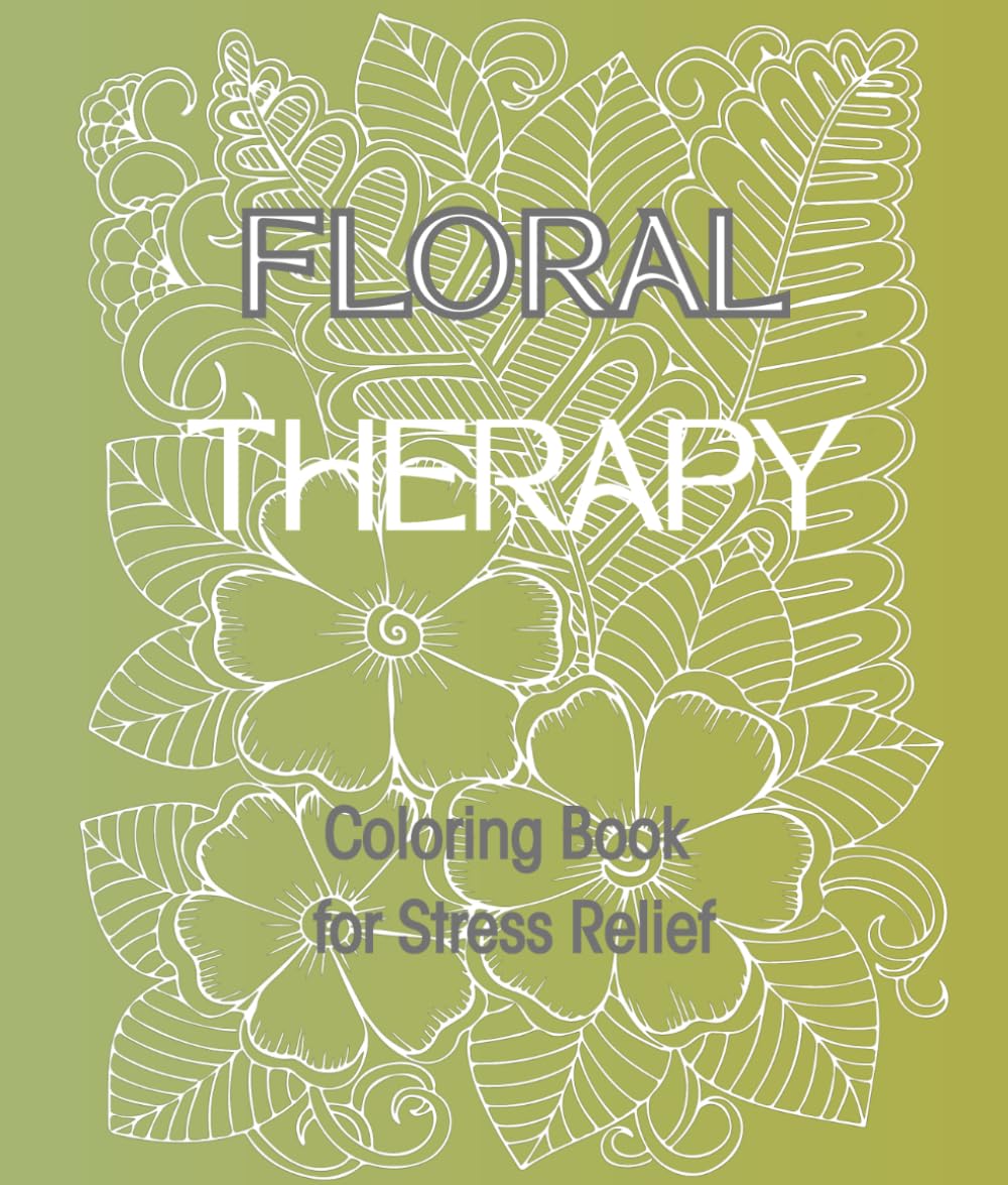 Floral Therapy Coloring Book: Relaxing Floral Designs for Stress Relief and Mindful Coloring