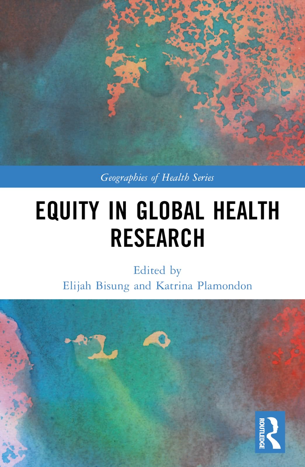 Equity in Global Health Research (Geographies of Health Series)