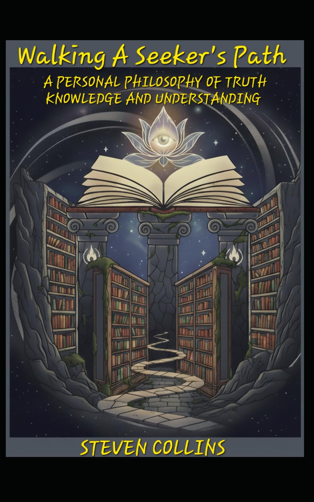 Walking A Seeker's Path: A Personal Philosophy of Truth, Knowledge, and Understanding
