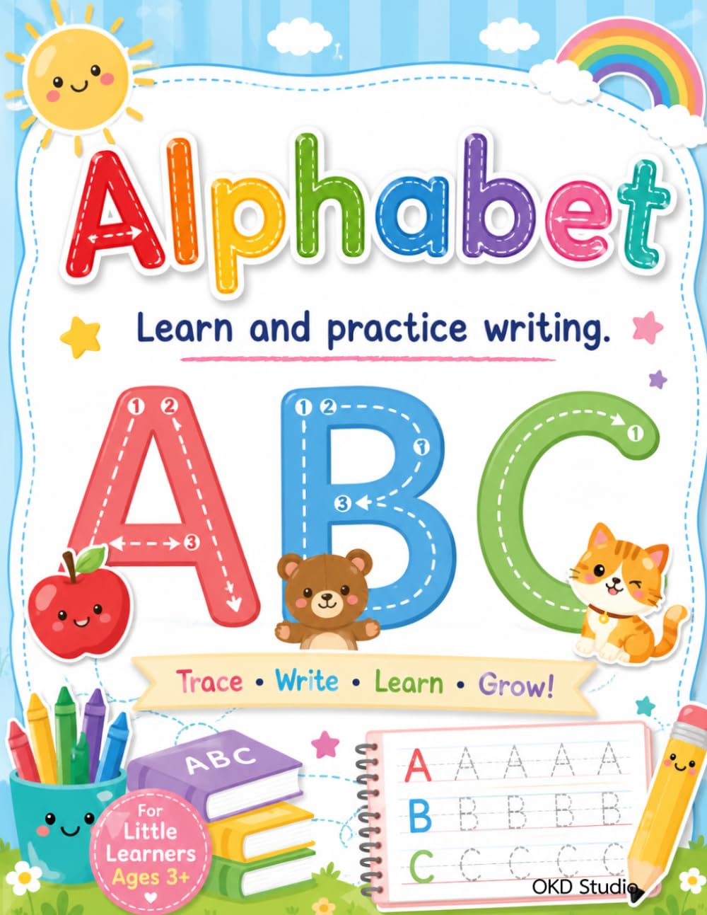 Alphabet Learn and practice writing ABC: Trace / Write / Learn for Growth: Start with A-Z for Preschool - Grade 1.