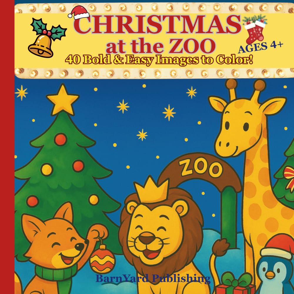 Christmas at the Zoo: 40 Bold & Easy Images to Color Ages 4+ The Perfect Christmas Holiday Coloring Book to Give as a Gift!