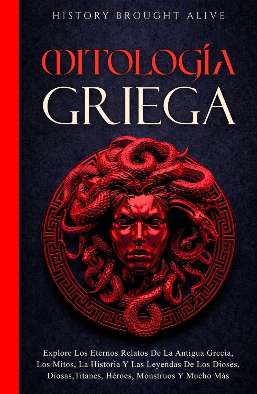 Mitología Griega Explore Los Eternos Relatos De La Antigua Grecia, Los Mitos, La Historia Y Las Leyendas De Los Dioses, Diosas, Titanes, Héroes,