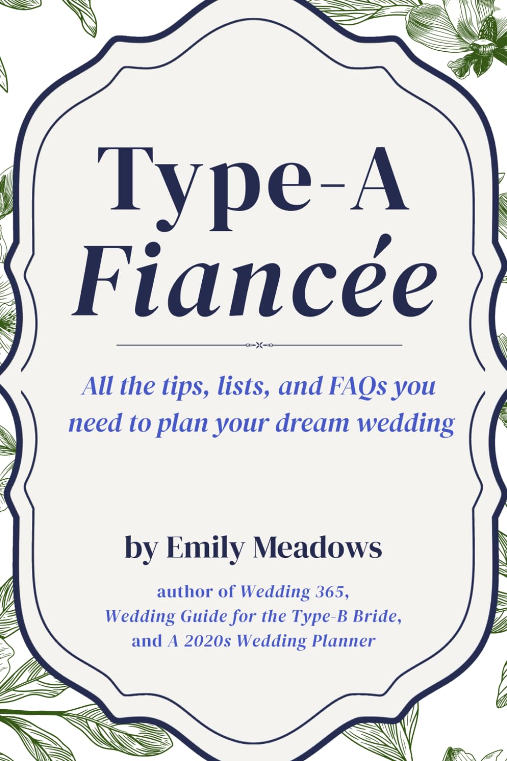 Type-A Fiancée: All the Lists, Tips, and FAQs You Need to Plan Your Dream Wedding