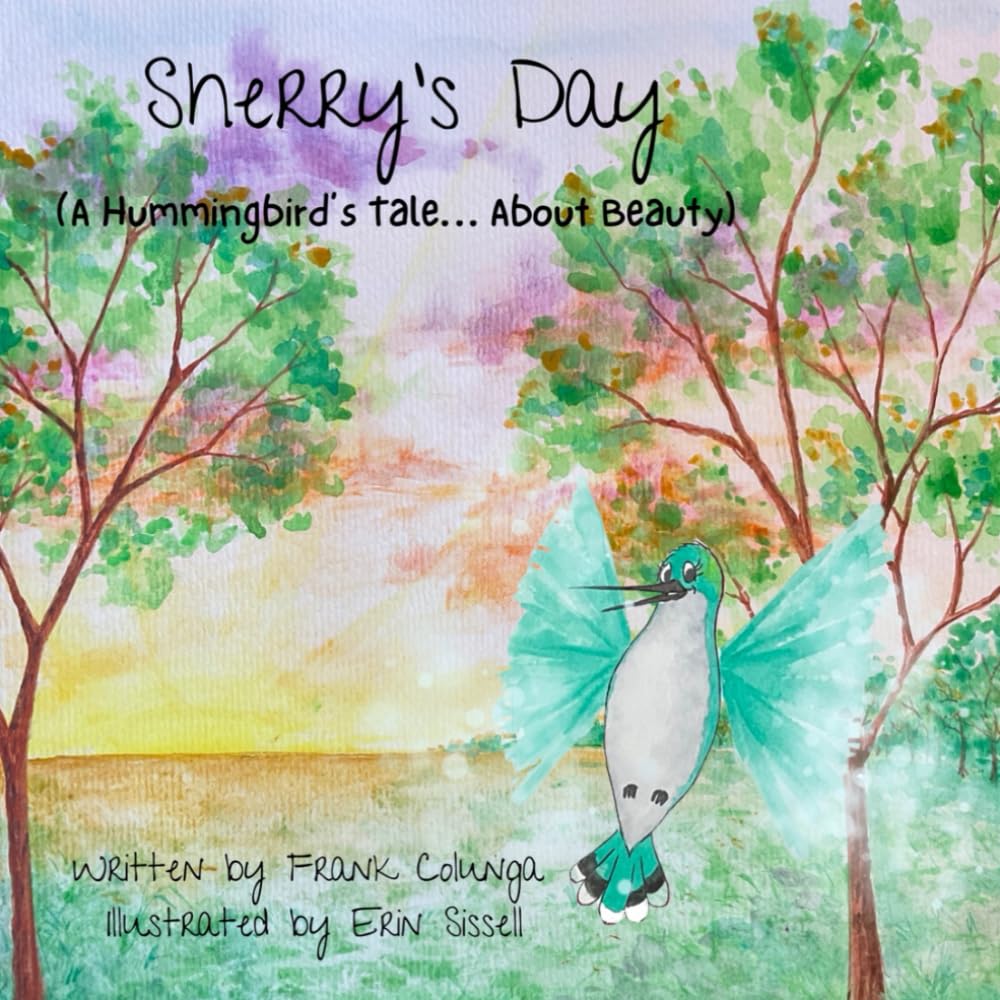Sherry's Day: (A Hummingbird's Tale... About Beauty)