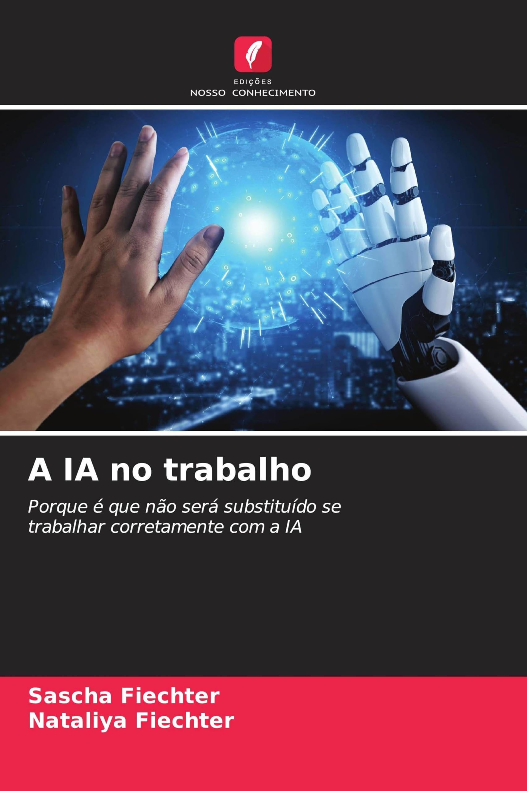 A IA no trabalho: Porque é que não será substituído se trabalhar corretamente com a IA
