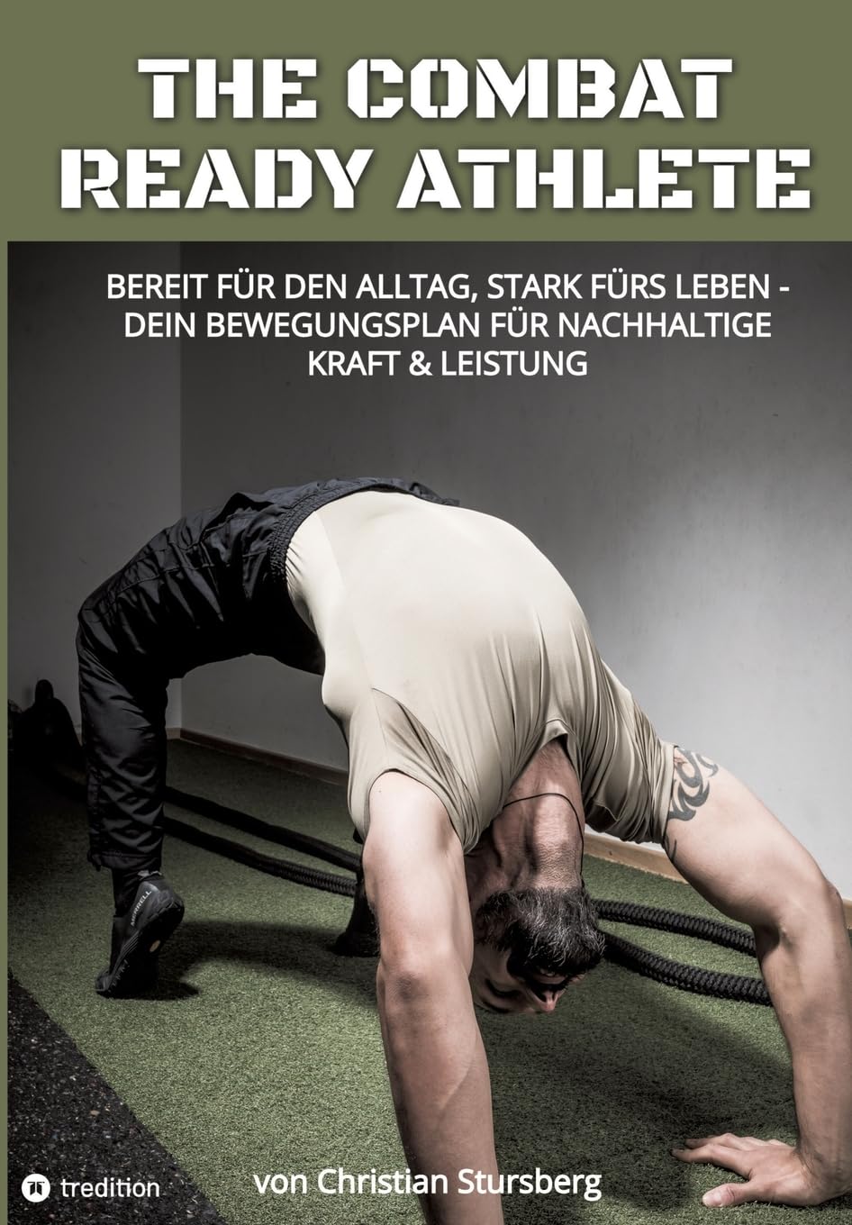 The Combat Ready Athlete: Bereit für den Alltag, stark fürs Leben - Dein Bewegungsplan für nachhaltige Kraft & Leistung