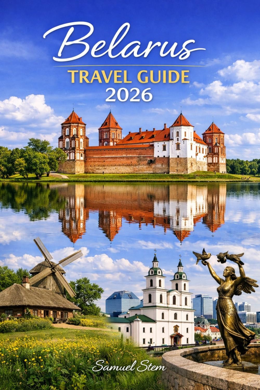 Belarus Travel Guide 2026: Discover Belarus: Practical Tips, Scenic Adventures, and Cultural Insights for Every Visitor