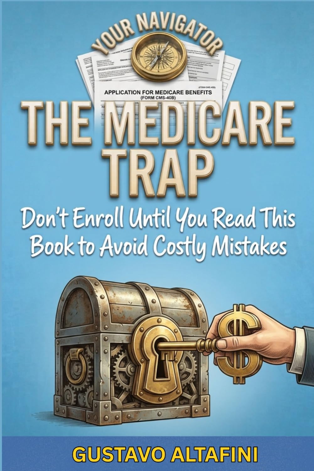 The Medicare Trap: Don ’t Enroll Until You Read This Book To Avoid Costly Mistakes (Retirement Planning Series)