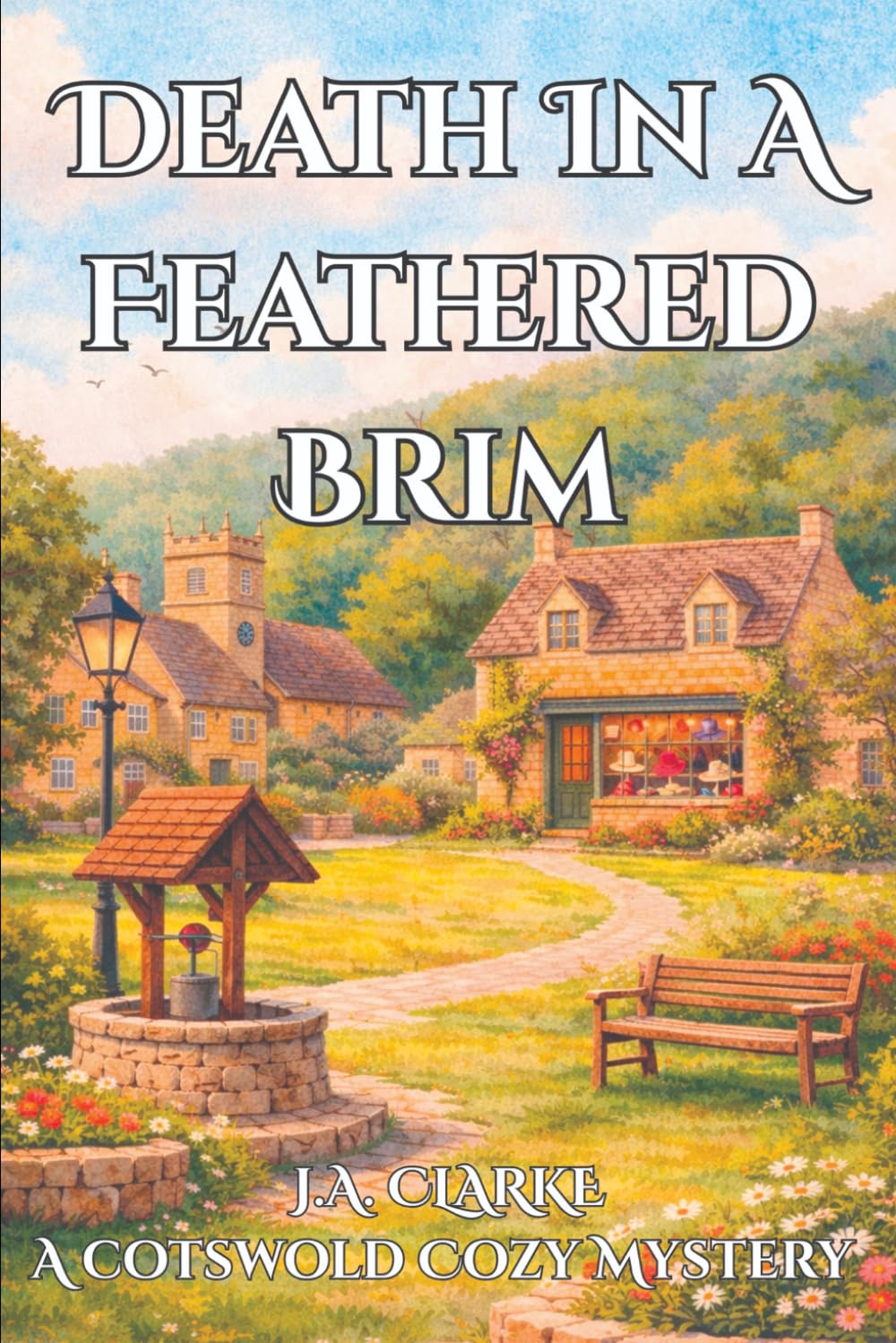 Death In A Feathered Brim: A Cozy Cotswold Village Mystery with Secrets, Gossip, and a Vintage Twist (The Cotswold Mysteries)