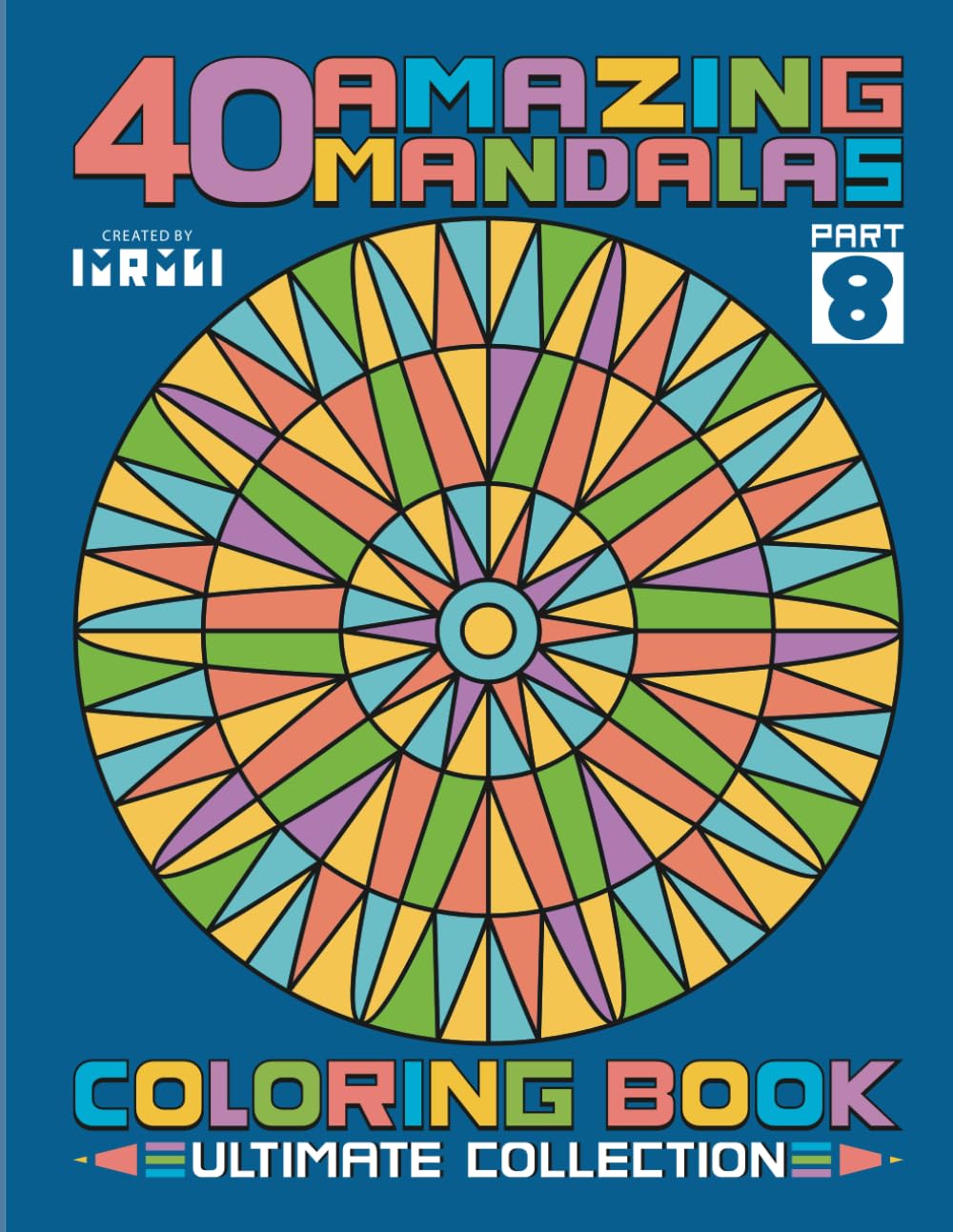 40 Amazing Mandalas – Ultimate Collection Part 8: Best Mandala Designs for Relaxation and Creativity