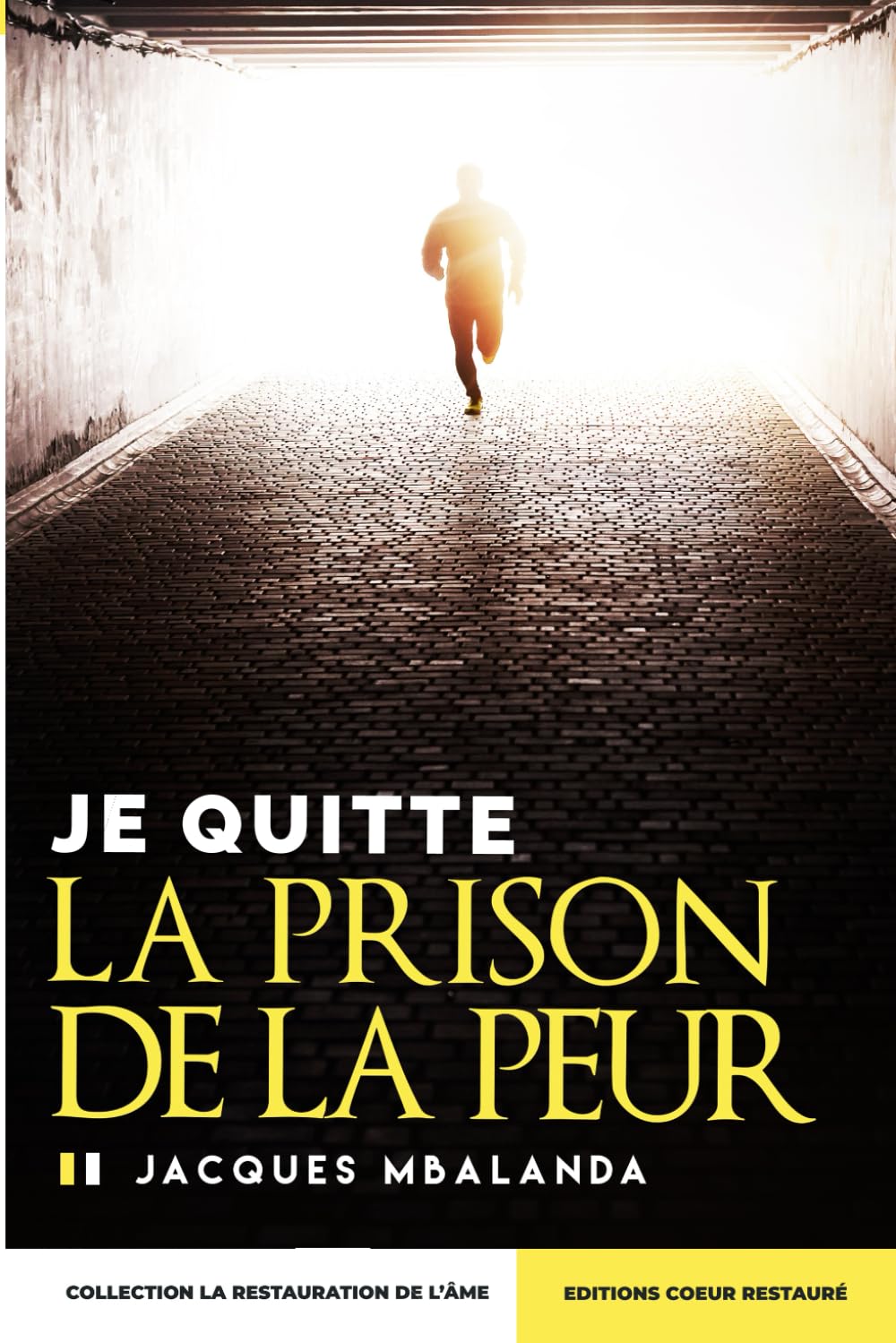 Je quitte la prison de la peur