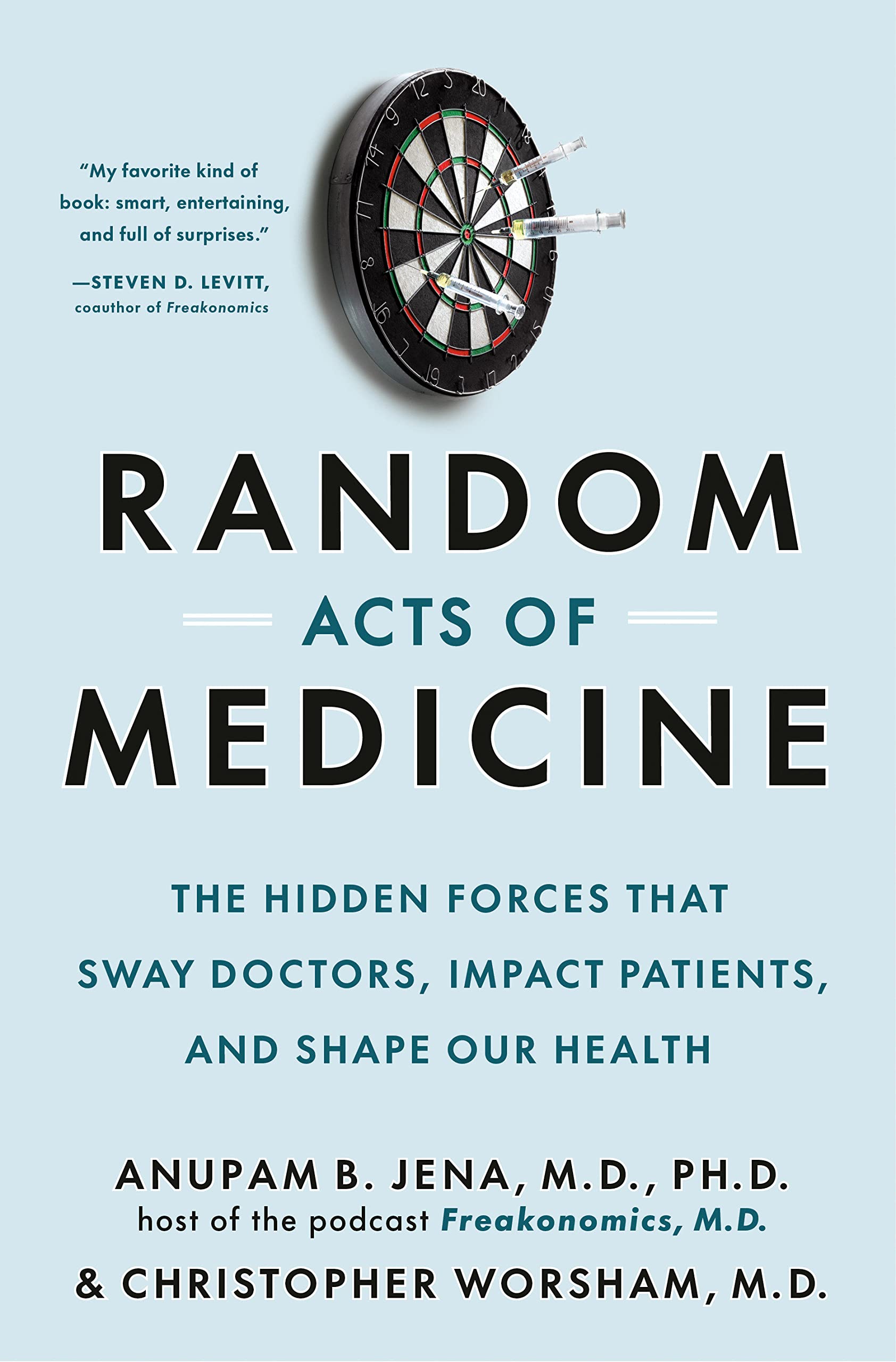 Anupam B. JenaDoubleday Random Acts of Medicine: The Hidden Forces That Sway Doctors, Impact Patients, and Shape Our Health