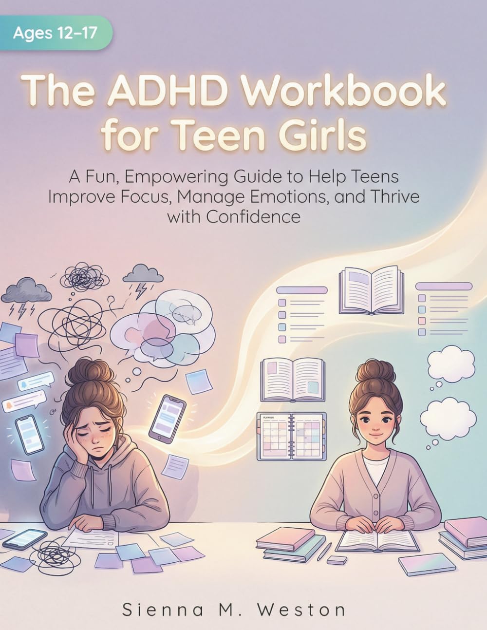 The ADHD Workbook for Teen Girls: A Fun, Empowering Guide to Help Teens Improve Focus, Manage Emotions, and Thrive with Confidence