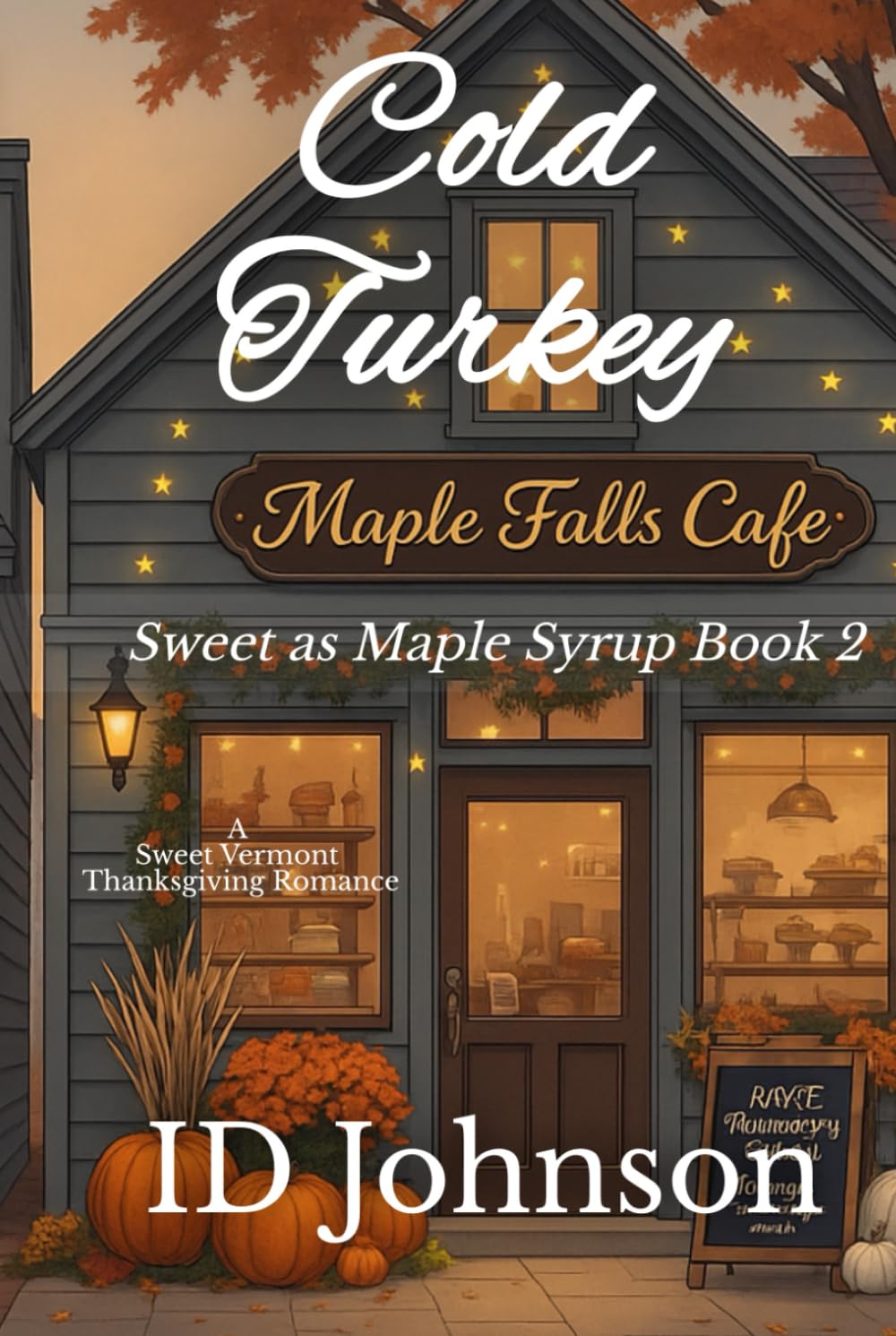 Cold Turkey: A Sweet Thanksgiving Vermont Romance: A Sweet Vermont Thanksgiving Romance (Sweet as Maple Syrup)