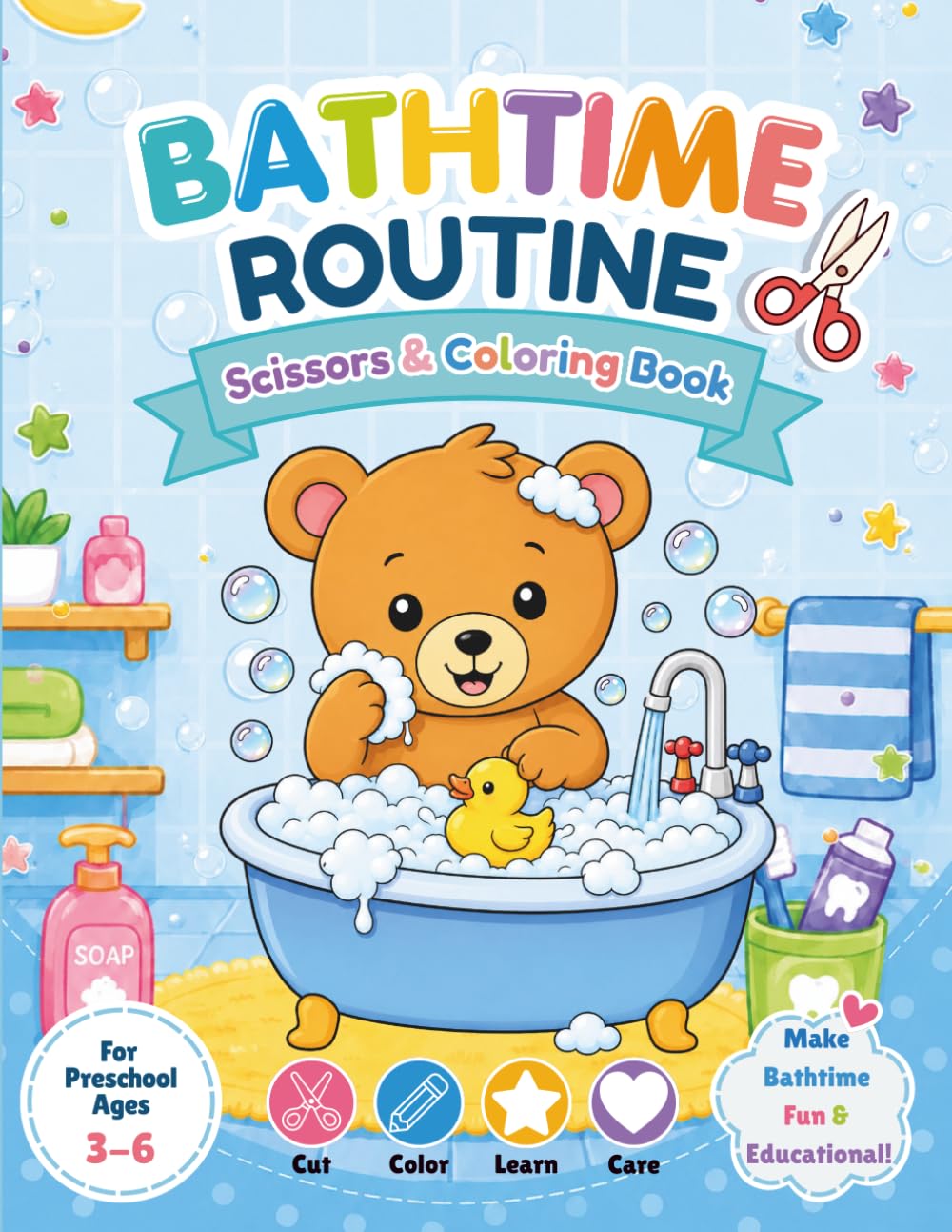 Little Teddy Bear’s Bath Time Routine Scissor Skills Coloring Book: Cut, Color, and Learn Bath Time Habits for Preschoolers Ages 3–5
