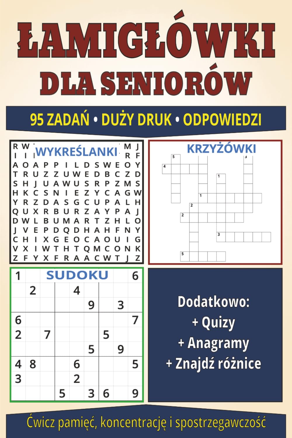 Łamigłówki dla Seniorów: Trening pamięci, koncentracji i sprawności umysłu: 95 zadań w dużym druku - sudoku, wykreślanki, krzyżówki, quizy, anagramy i znajdź różnice + 3 bonusowe strony do kolorowania