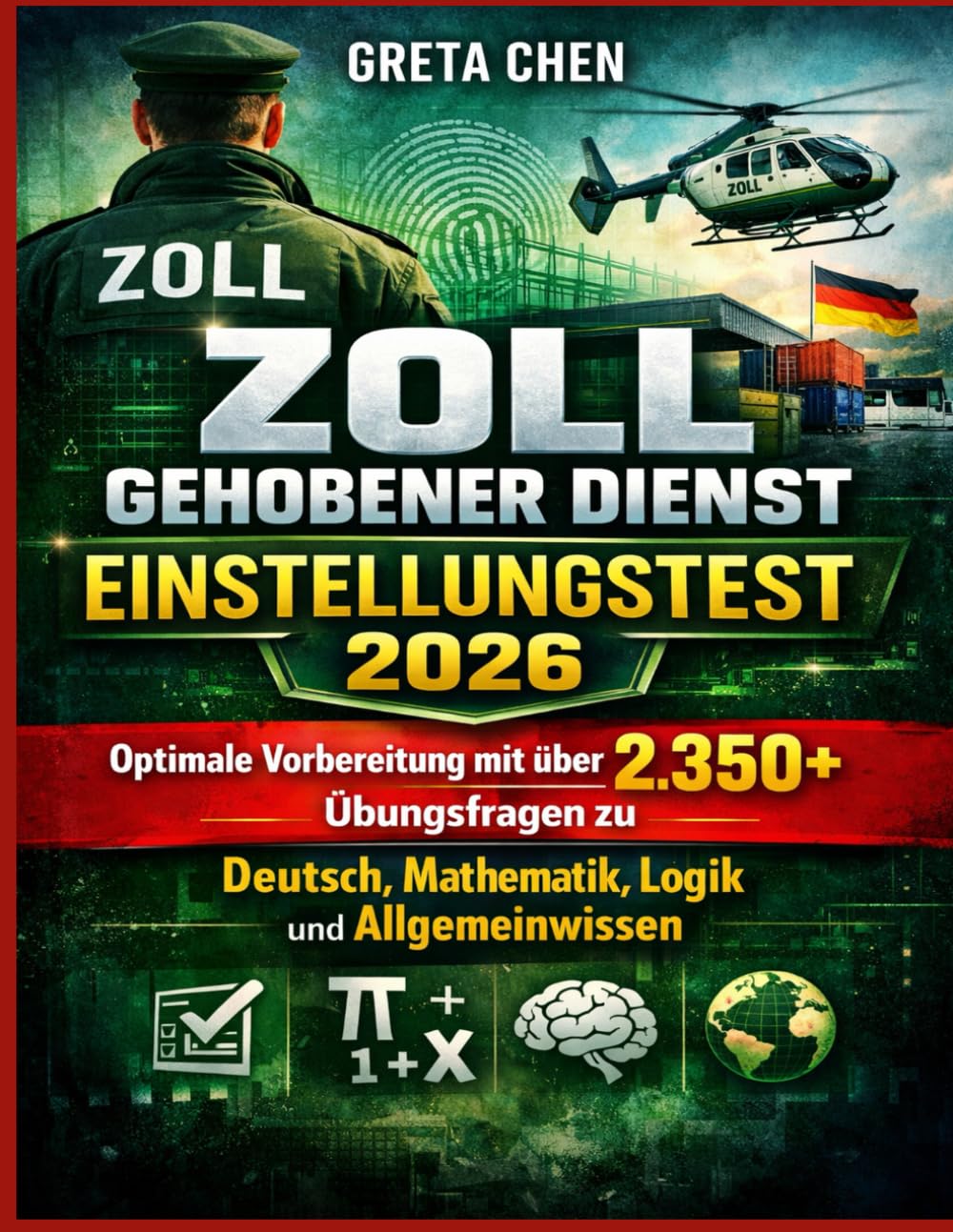 Zoll Gehobener Dienst Einstellungstest 2026: Optimale Vorbereitung mit über 2.350+ Übungsfragen zu Deutsch, Mathematik, Logik und Allgemeinwissen