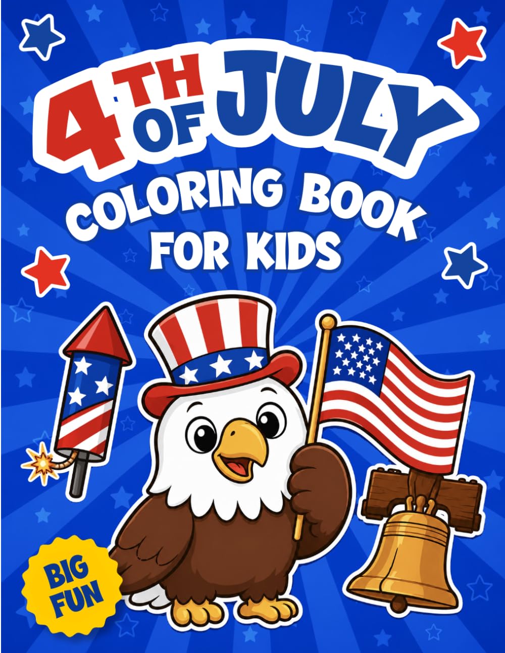 4th of July Coloring Book for Kids & Toddlers: A Fun Patriotic Activity Book for Kids with American Flags, Fireworks, Bald Eagles, and more | Independence Day Preschool Activities