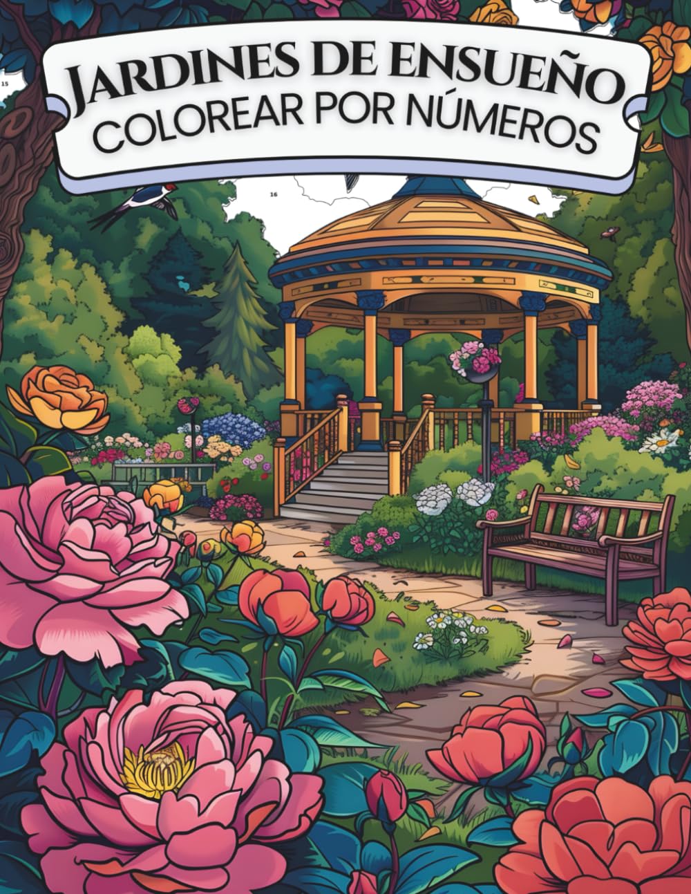 Colorear por Números Jardín de Ensueño: Libro de Colorear Flores para Adultos con Jardines Secretos y Escenas de Belleza Natural | Colorear por Números Flores para Relajación, Creatividad y Calma