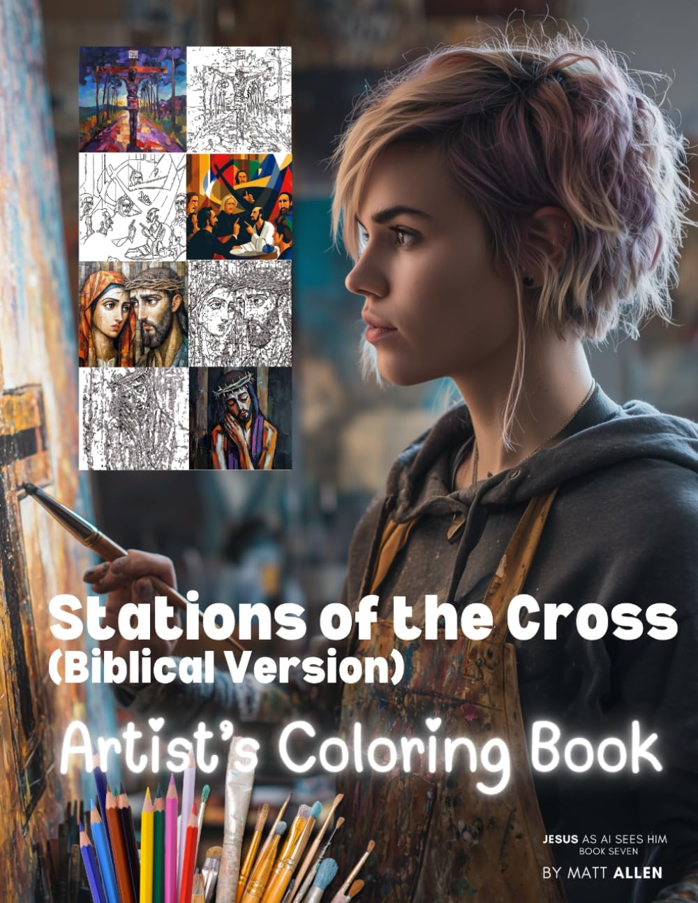 Explore and Color The Scriptural Stations of the Cross: A Biblical Devotional Coloring Book for Adults and Young People (Art for Faith: Jesus as AI Sees Him)