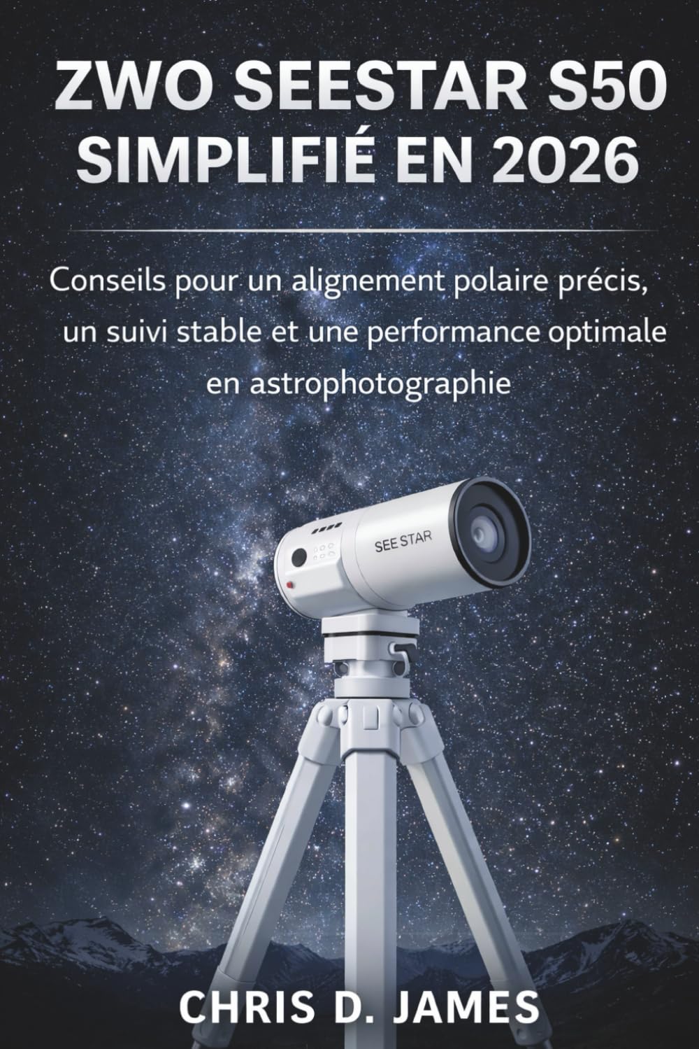 ZWO SEESTAR S50 SIMPLIFIÉ EN 2026: Conseils pour un alignement polaire précis, un suivi stable et une performance optimale en astrophotographie