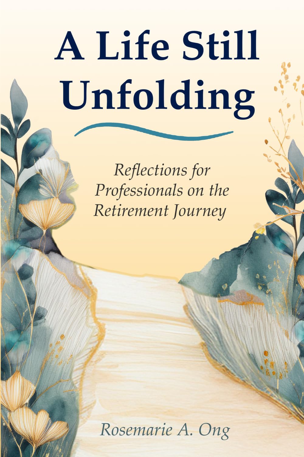 A Life Still Unfolding: Reflections for Professionals on the Retirement Journey