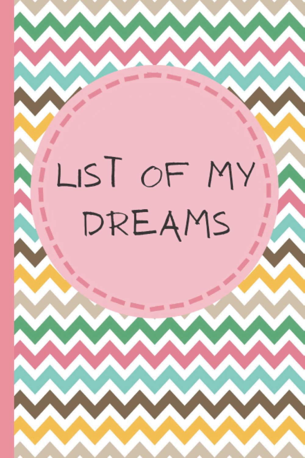 List Of My Dreams. Adventures & Ideas Journal For Adults