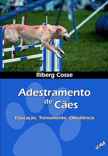 Adestramento de cães: educação, treinamento, obediência