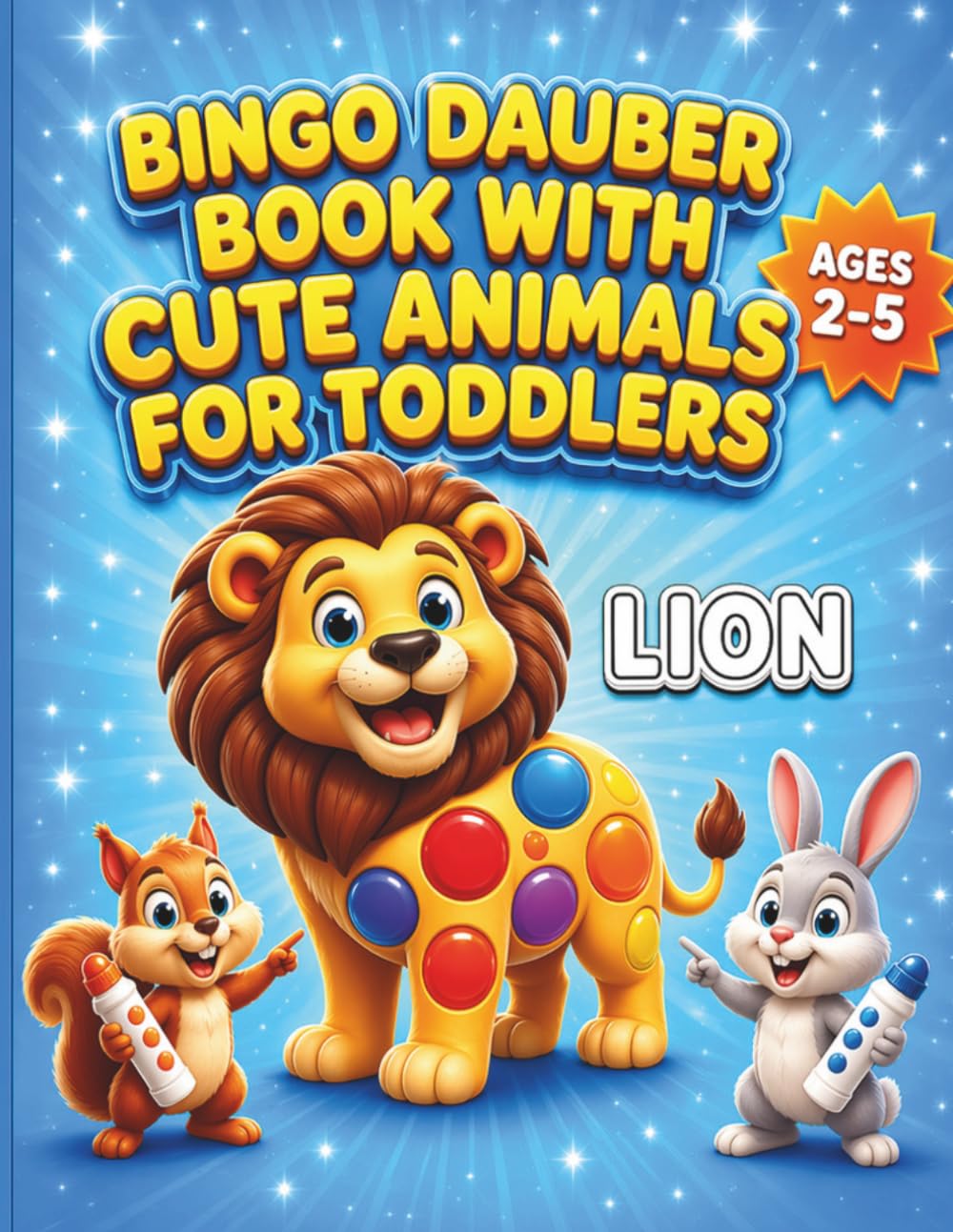 Bingo Dauber Book with Cute Animals for Toddlers: Paint Dauber Animals Coloring Book for Kids - Cute Animals Dot Markers Coloring Book