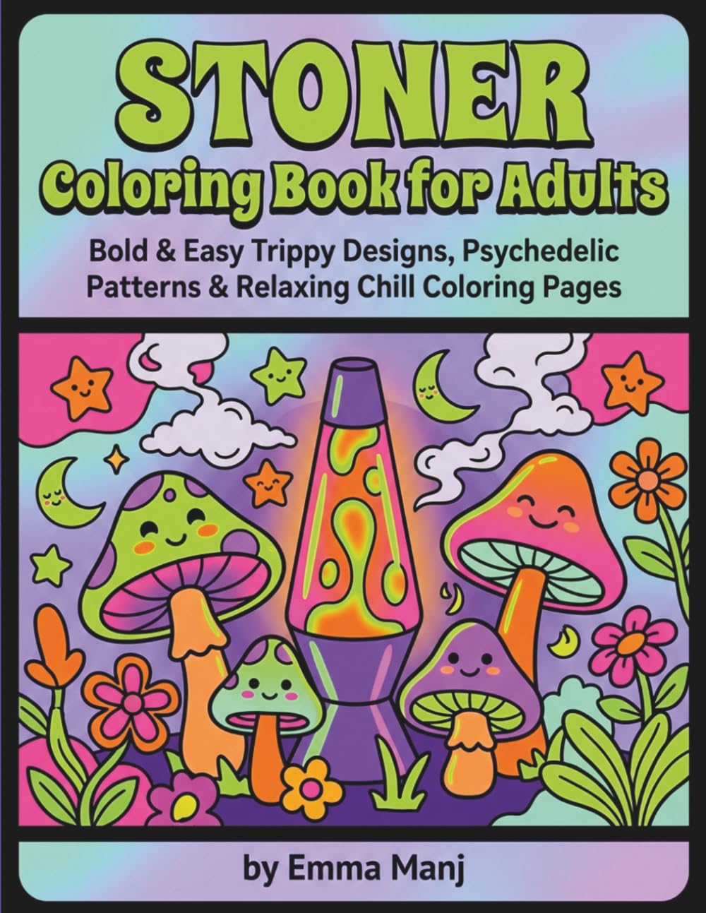 Stoner Coloring Book for Adults: Bold & Easy Trippy Designs, Psychedelic Patterns & Relaxing Chill Coloring Pages