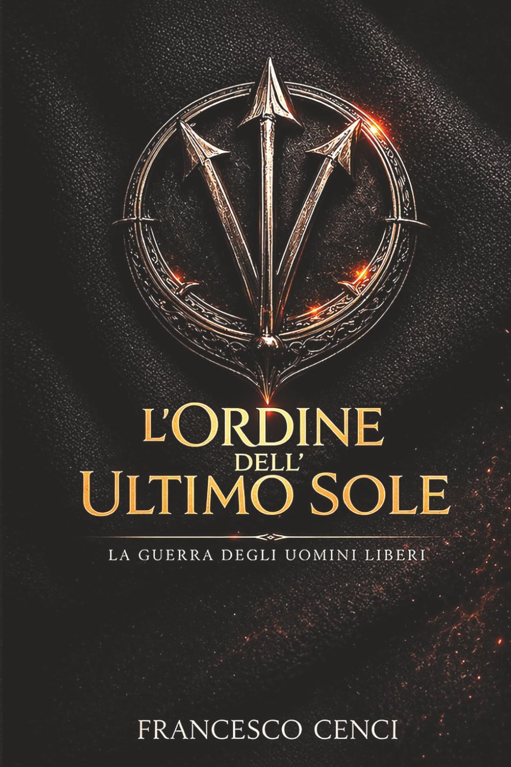 l'Ordine dell'Ultimo Sole: La Guerra degli Uomini Liberi