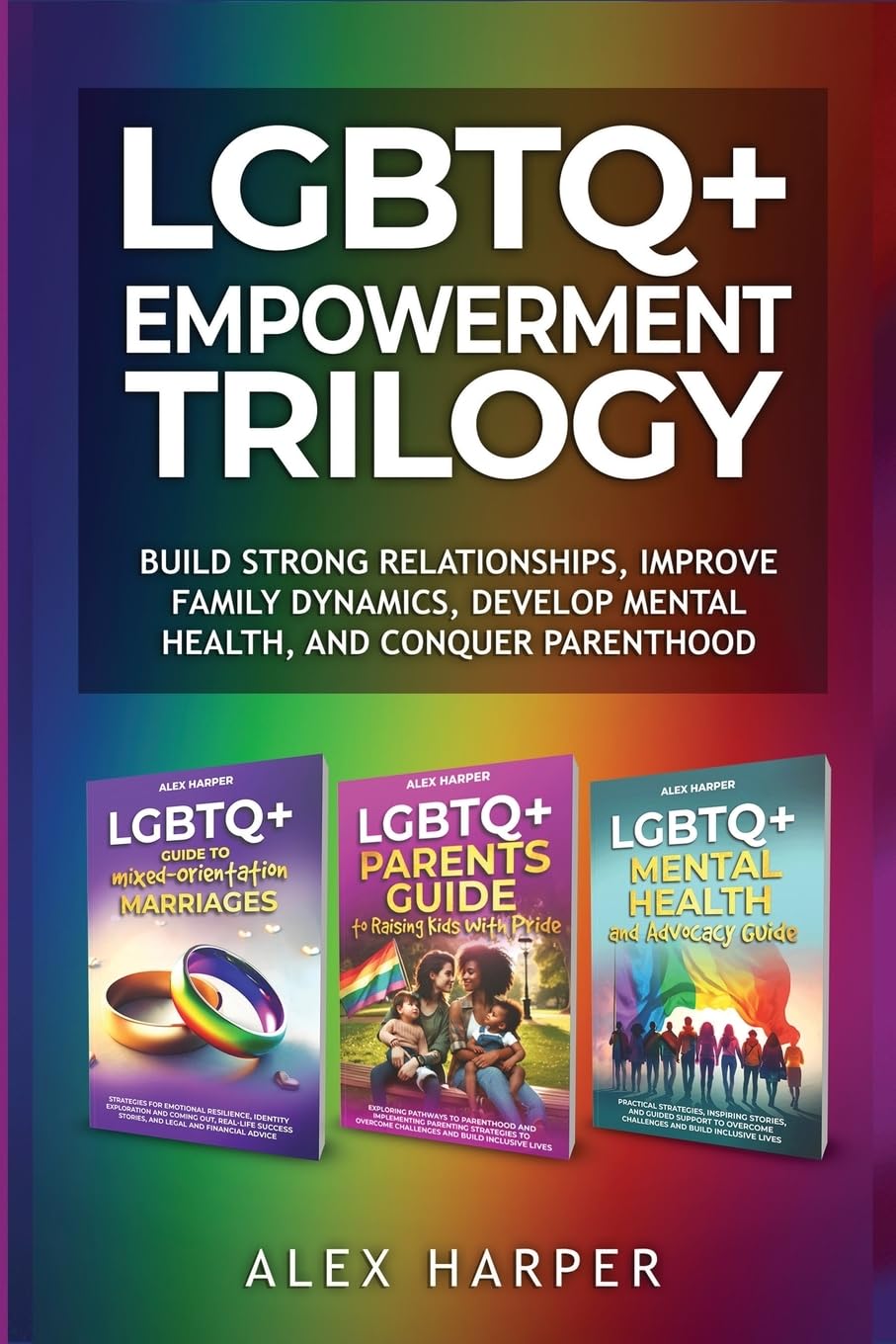 LGBTQ+ Empowerment Trilogy: Build Strong Relationships, Improve Family Dynamics, Develop Mental Health, and Conquer Parenthood
