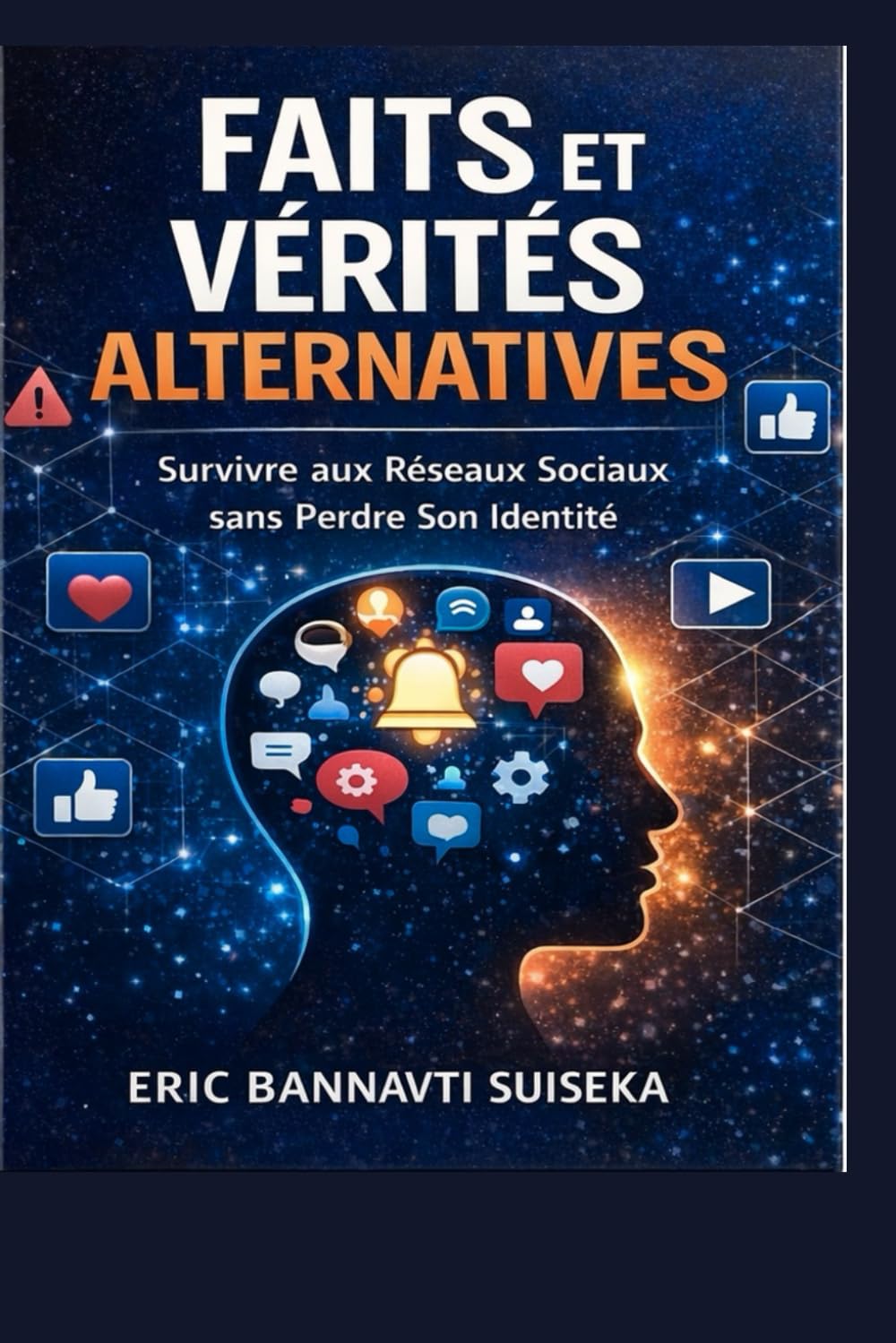 Faits et Vérités Alternatives: Survivre aux Réseaux Sociaux sans Perdre son Identité